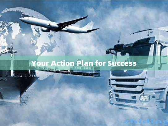 Your Action Plan for Success