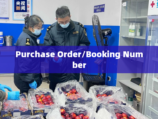 Purchase Order/Booking Number