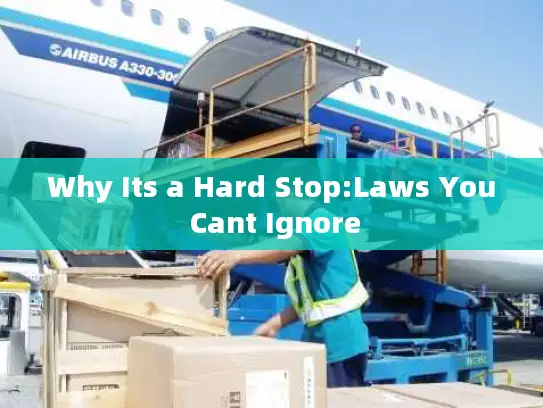 Why Its a Hard Stop:Laws You Cant Ignore